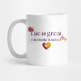 Life is great, cats make it better Mug